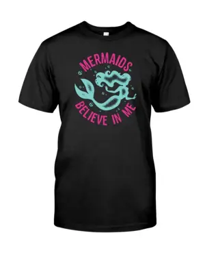 Mermaids Believe In Me Classic T-Shirt